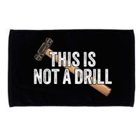 This Is Not A Drill Hammer Builder Woodworking Carpenter Gift Microfiber Hand Towel