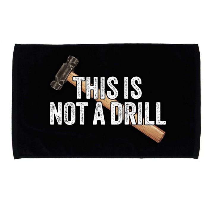 This Is Not A Drill Hammer Builder Woodworking Carpenter Gift Microfiber Hand Towel