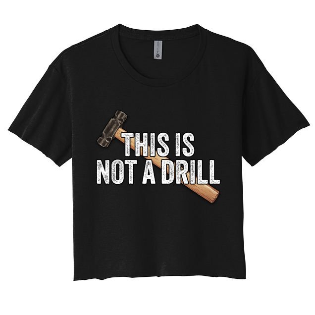 This Is Not A Drill Hammer Builder Woodworking Carpenter Gift Crop Top
