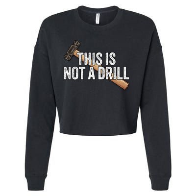 This Is Not A Drill Hammer Builder Woodworking Carpenter Gift Cropped Pullover Crew