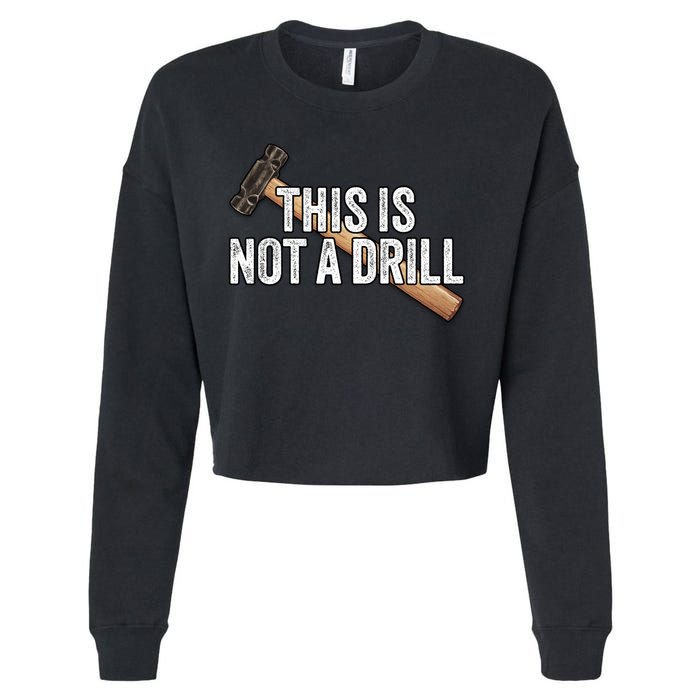 This Is Not A Drill Hammer Builder Woodworking Carpenter Gift Cropped Pullover Crew