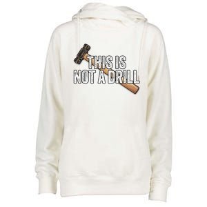 This Is Not A Drill Hammer Builder Woodworking Carpenter Gift Womens Funnel Neck Pullover Hood