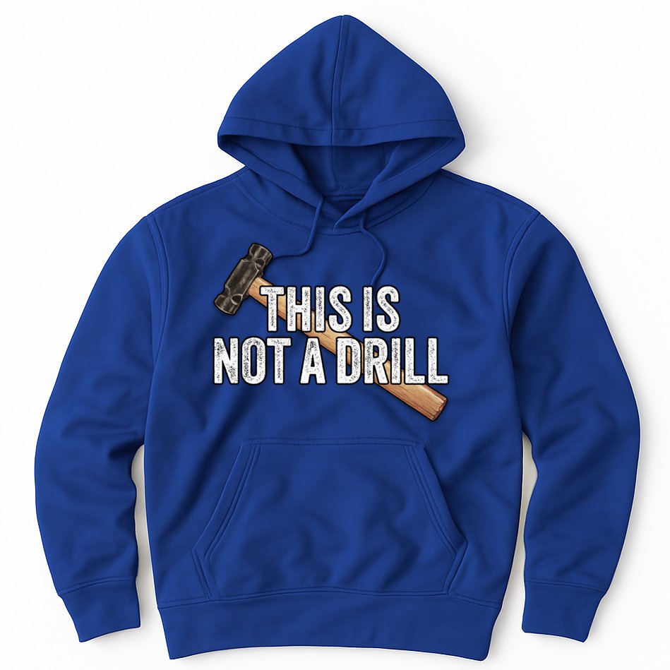 This Is Not A Drill Hammer Builder Woodworking Carpenter Gift Hoodie