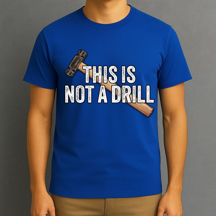 This Is Not A Drill Hammer Builder Woodworking Carpenter Gift T-Shirt