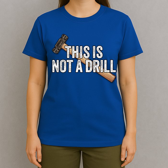 This Is Not A Drill Hammer Builder Woodworking Carpenter Gift T-Shirt