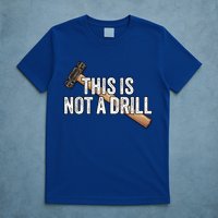 This Is Not A Drill Hammer Builder Woodworking Carpenter Gift T-Shirt