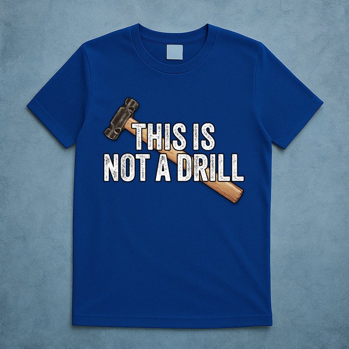 This Is Not A Drill Hammer Builder Woodworking Carpenter Gift T-Shirt