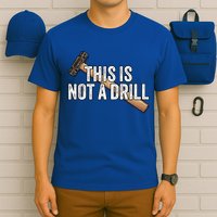 This Is Not A Drill Hammer Builder Woodworking Carpenter Gift T-Shirt