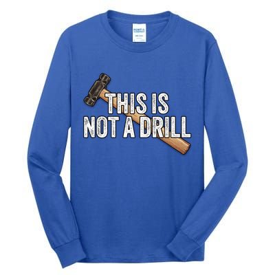 This Is Not A Drill Hammer Builder Woodworking Carpenter Gift Tall Long Sleeve T-Shirt