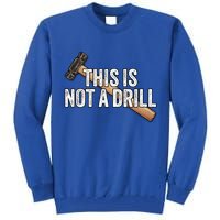 This Is Not A Drill Hammer Builder Woodworking Carpenter Gift Tall Sweatshirt