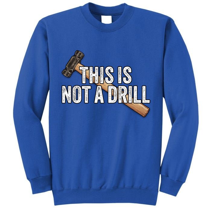 This Is Not A Drill Hammer Builder Woodworking Carpenter Gift Tall Sweatshirt