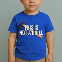 This Is Not A Drill Hammer Builder Woodworking Carpenter Gift Toddler T-Shirt
