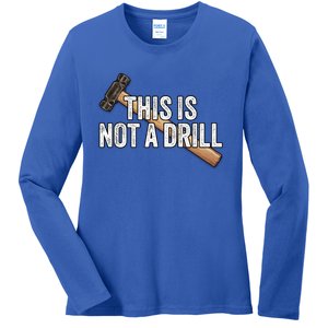 This Is Not A Drill Hammer Builder Woodworking Carpenter Gift Ladies Long Sleeve Shirt