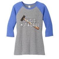 This Is Not A Drill Hammer Builder Woodworking Carpenter Gift Women's Tri-Blend 3/4-Sleeve Raglan Shirt