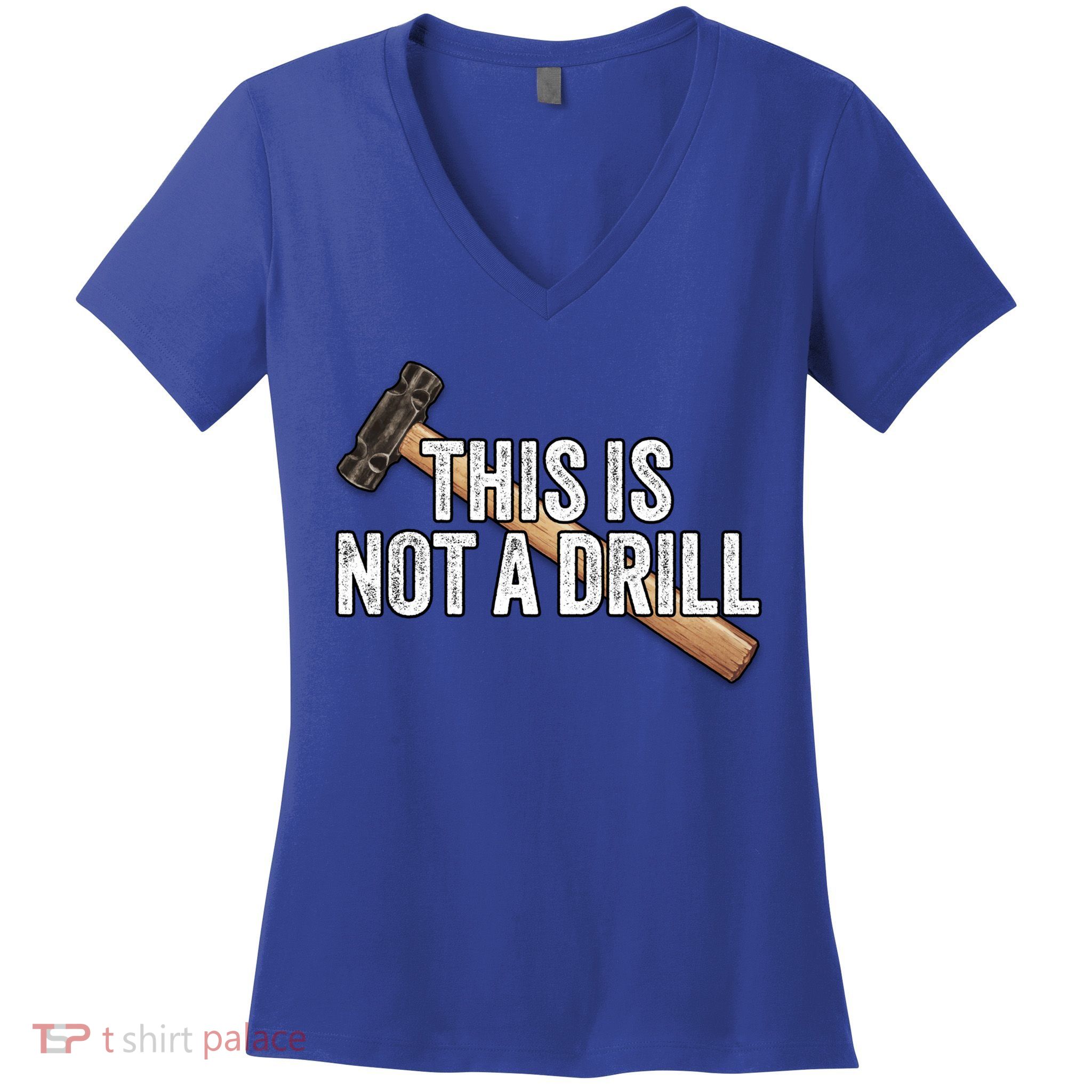 This Is Not A Drill Hammer Builder Woodworking Carpenter Gift Women's V-Neck T-Shirt