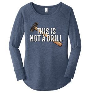 This Is Not A Drill Hammer Builder Woodworking Carpenter Gift Women's Perfect Tri Tunic Long Sleeve Shirt