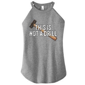 This Is Not A Drill Hammer Builder Woodworking Carpenter Gift Women's Perfect Tri Rocker Tank