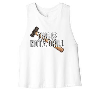 This Is Not A Drill Hammer Builder Woodworking Carpenter Gift Women's Racerback Cropped Tank