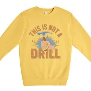 This Is Not A Drill Tools Hammer Builder Woodworking Premium Crewneck Sweatshirt