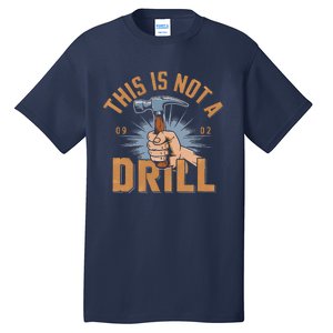 This Is Not A Drill Tools Hammer Builder Woodworking Tall T-Shirt