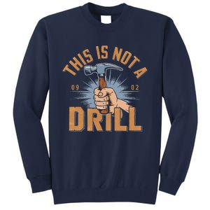 This Is Not A Drill Tools Hammer Builder Woodworking Tall Sweatshirt