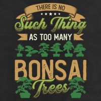 There Is No Such Thing As Too Y Bonsai Trees Gift Cool Comfort Performance Bucket Hat