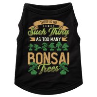 There Is No Such Thing As Too Y Bonsai Trees Gift Doggie Tank