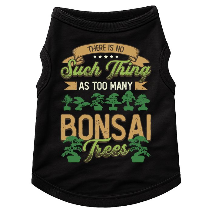 There Is No Such Thing As Too Y Bonsai Trees Gift Doggie Tank
