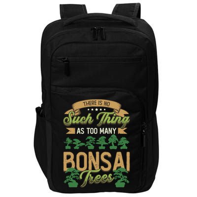 There Is No Such Thing As Too Y Bonsai Trees Gift Impact Tech Backpack