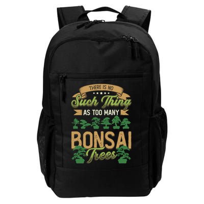 There Is No Such Thing As Too Y Bonsai Trees Gift Backpack