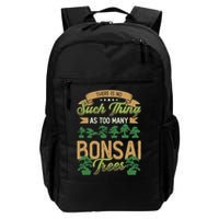 There Is No Such Thing As Too Y Bonsai Trees Gift Backpack