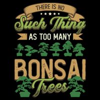 There Is No Such Thing As Too Y Bonsai Trees Gift Backpack