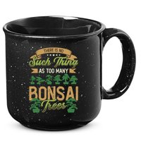 There Is No Such Thing As Too Y Bonsai Trees Gift 15oz Campfire Ceramic Mug