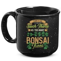 There Is No Such Thing As Too Y Bonsai Trees Gift 15oz Campfire Ceramic Mug