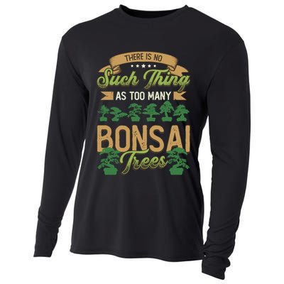 There Is No Such Thing As Too Y Bonsai Trees Gift Cooling Performance Long Sleeve Crew