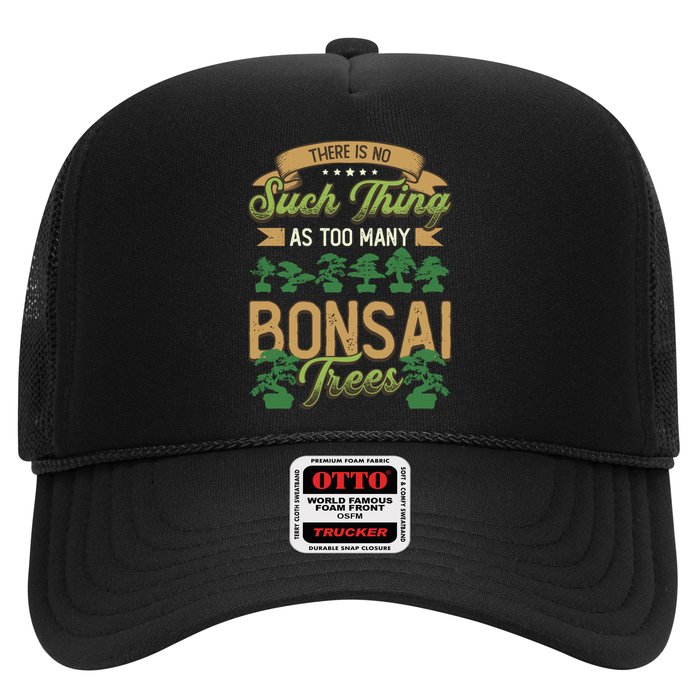 There Is No Such Thing As Too Y Bonsai Trees Gift Trucker Hat