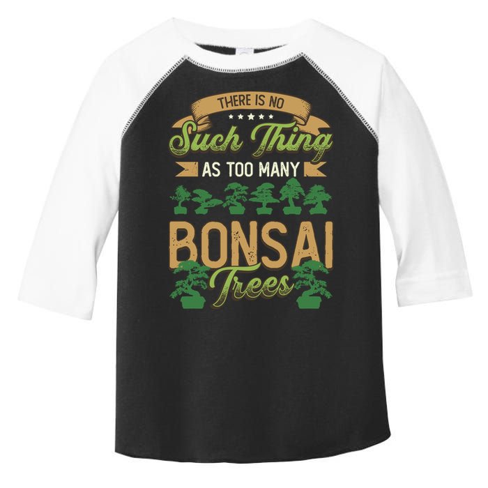 There Is No Such Thing As Too Y Bonsai Trees Gift Toddler Fine Jersey T-Shirt