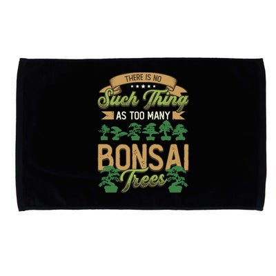 There Is No Such Thing As Too Y Bonsai Trees Gift Microfiber Hand Towel