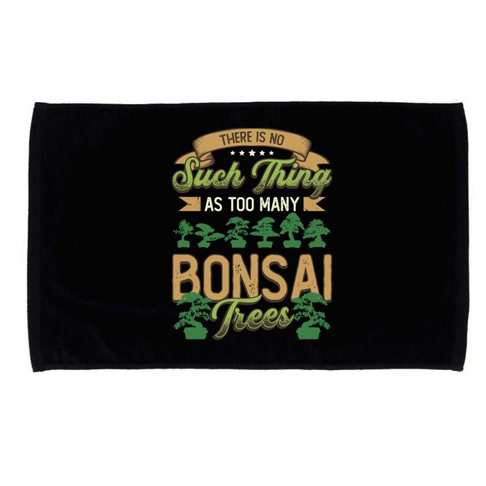 There Is No Such Thing As Too Y Bonsai Trees Gift Microfiber Hand Towel