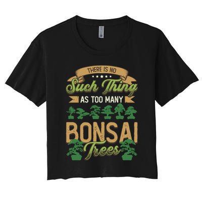 There Is No Such Thing As Too Y Bonsai Trees Gift Crop Top