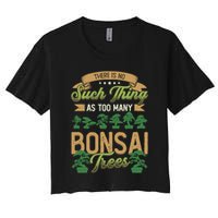 There Is No Such Thing As Too Y Bonsai Trees Gift Crop Top