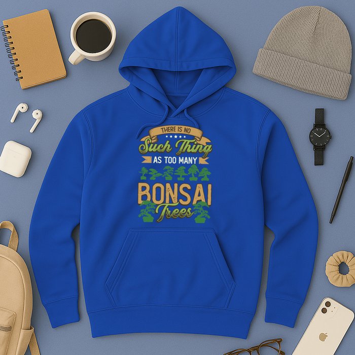 There Is No Such Thing As Too Y Bonsai Trees Gift Hoodie
