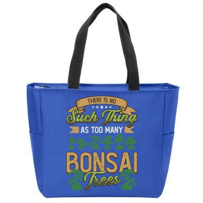 There Is No Such Thing As Too Y Bonsai Trees Gift Zip Tote Bag