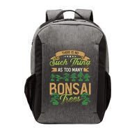 There Is No Such Thing As Too Y Bonsai Trees Gift Vector Backpack