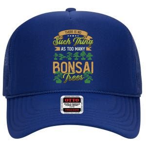 There Is No Such Thing As Too Y Bonsai Trees Gift High Crown Mesh Back Trucker Hat