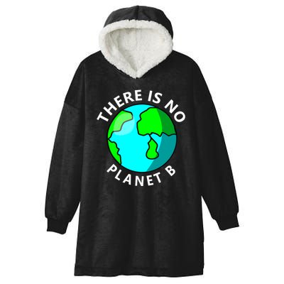 There Is No Planet B Earth Day Hooded Wearable Blanket