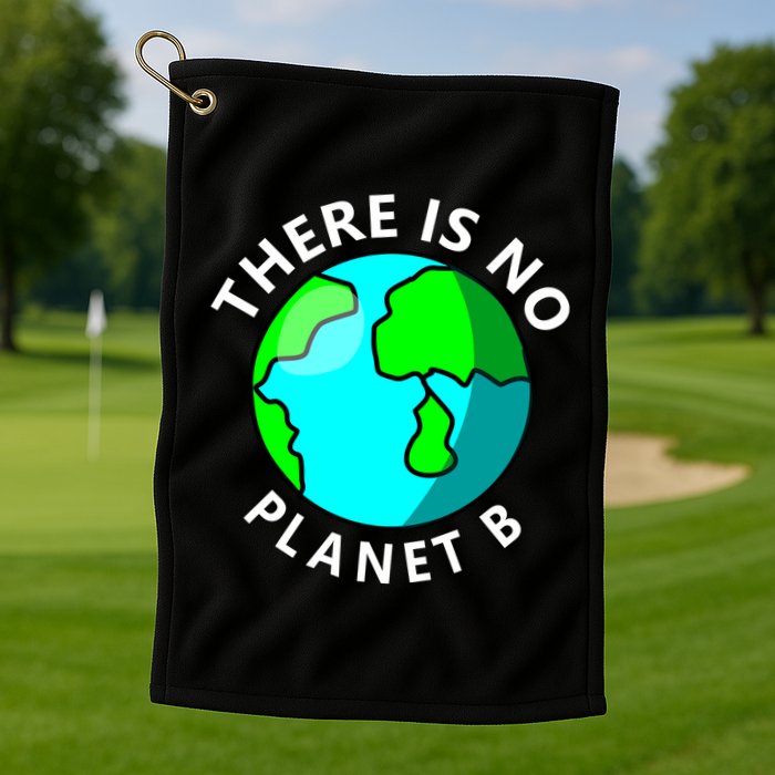 There Is No Planet B Earth Day Golf Towel