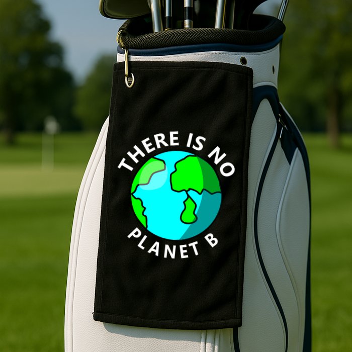 There Is No Planet B Earth Day Golf Towel