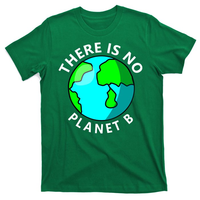 There Is No Planet B Earth Day T-Shirt