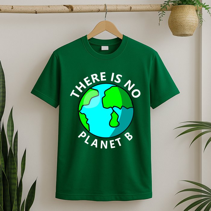 There Is No Planet B Earth Day T-Shirt